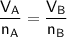 \mathsf{\dfrac{V_A}{n_A}= \dfrac{V_B}{n_B}}