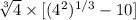 \sqrt[3]{4}\times [(4^{2})^{1/3}-10]