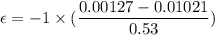 \epsilon=-1\times(\dfrac{0.00127-0.01021}{0.53})