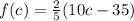 f (c)=\frac{2}{5} (10c -35)