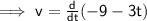 \sf \implies v =  \frac{d}{dt} ( - 9 - 3t)