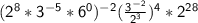 \sf (2^8 * 3^{-5} * 6^0)^{-2 } (\frac{3^{-2}}{2^3} )^4*2^{28}