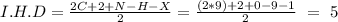 I.H.D=\frac{2C+2+N-H-X}{2}=\frac{(2*9)+2+0-9-1}{2}~=~5