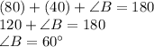 (80)+(40)+\angle B  = 180\\120+\angle B =180\\\angle B = 60\textdegree