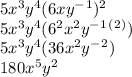 5x^3y^4(6xy^-^1)^2\\5x^3y^4(6^2x^2y^-^1^(^2^))\\5x^3y^4(36x^2y^-^2)\\180x^5y^2