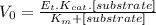 V_{0} = \frac{E_{t}.K_{cat}.[substrate]}{K_{m}+[substrate]}