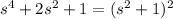 s^4+2s^2+1=(s^2+1)^2