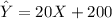 \hat Y=20X+200