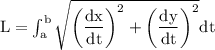 \rm L = \int^b_a\sqrt{\left(\dfrac{dx}{dt}\right)^2+\left(\dfrac{dy}{dt}\right)^2} dt