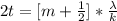2t  =  [m  + \frac{1}{2} ]*  \frac{\lambda}{k}