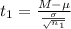 t_1 =  \frac{M  - \mu }{ \frac{\sigma }{ \sqrt{n_1} } }