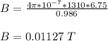 B = \frac{4\pi*10^{-7}*1310*6.75}{0.986} \\\\B = 0.01127 \ T