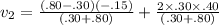 v_2=\frac{ ( .80-.30)(-.15) }{( .30+.80)} +\frac{2 \times.30\times.40}{(.30+.80)}