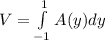 V = \int\limits^1_{-1} A(y)dy