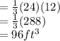 =\frac{1}{3}(24)(12) \\=\frac{1}{3}(288)\\=96ft^{3}