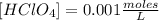 [HClO_{4}]=0.001 \frac{ moles}{ L}