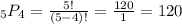 _{5}P_{4}=\frac{5!}{(5-4)!}= \frac{120}{1} =120