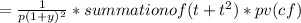 = \frac{1}{p(1+y)^2}  *  summation of (t +t^2) * pv(cf)