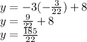 y = -3(-\frac{3}{22} ) + 8\\y = \frac{9}{22}  + 8\\y = \frac{185}{22}