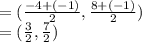 =(\frac{-4+(-1)}{2} ,\frac{8+(-1)}{2} )\\=(\frac{3}{2},\frac{7}{2}  )