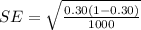 SE =  \sqrt{\frac{ 0.30  (1 -  0.30 )}{ 1000} }