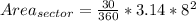Area_{sector} = \frac{30}{360}*3.14*8^2