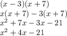 (x - 3)(x + 7) \\ x(x + 7) - 3(x + 7) \\  {x}^{2}  + 7x - 3x - 21 \\  {x}^{2}  + 4x - 21