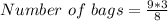 Number\ of\ bags =  {\frac{9 * 3}{8}