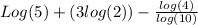 Log (5) + (3 log (2)) - \frac{log(4)}{log(10)}