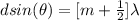 dsin(\theta )  =[m  +  \frac{1}{2} ]\lambda