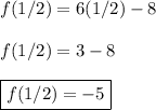 f(1/2)=6(1/2)-8\\\\f(1/2)=3-8\\\\\boxed{f(1/2)=-5}