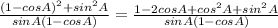 \frac{(1-cosA)^2+sin^2A}{sinA(1-cosA) }=\frac{1-2cosA+cos^2A+sin^2 A}{sinA(1-cos A)}