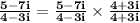 \mathbf{\frac{5 - 7i}{4 - 3i} = \frac{5 - 7i}{4 - 3i} \times \frac{4 + 3i}{4 + 3i}}