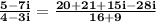 \mathbf{\frac{5 - 7i}{4 - 3i} = \frac{20 + 21+15i -28i }{16 + 9}}