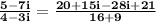 \mathbf{\frac{5 - 7i}{4 - 3i} = \frac{20 +15i -28i + 21}{16 + 9}}