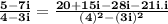 \mathbf{\frac{5 - 7i}{4 - 3i} = \frac{20 +15i -28i - 21i.i}{(4)^2 - (3i)^2}}