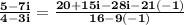 \mathbf{\frac{5 - 7i}{4 - 3i} = \frac{20 +15i -28i - 21(-1)}{16 - 9(-1)}}
