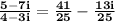 \mathbf{\frac{5 - 7i}{4 - 3i} = \frac{41}{25}-\frac{13i }{25}}