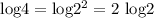 \text{log} 4=\text{log} 2^2=2\ \text{log} 2