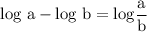 \text{log a}-\text{log b}=\text{log} \dfrac{\text{a}}{\text{b}}