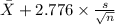 \bar X+2.776 \times {\frac{s}{\sqrt{n} } }