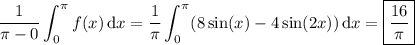 \displaystyle\frac1{\pi-0}\int_0^\pi f(x)\,\mathrm dx = \frac1\pi\int_0^\pi(8\sin(x)-4\sin(2x))\,\mathrm dx = \boxed{\frac{16}\pi}