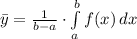 \bar y = \frac{1}{b-a}\cdot \int\limits^{b}_{a} {f(x)} \, dx