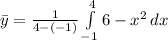 \bar y = \frac{1}{4-(-1)}\int\limits^{4}_{-1} {6-x^{2}} \, dx