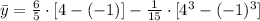 \bar y = \frac{6}{5}\cdot [4-(-1)]- \frac{1}{15}\cdot [4^{3}-(-1)^{3}]