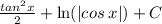 \frac{ {tan}^{2}  x}{2}  +  \ln( |cos \: x| ) + C