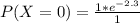 P(X = 0) = \frac{1 * e^{-2.3}}{1}
