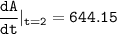 \mathtt{\dfrac{dA}{dt}|_{t=2}=644.15}
