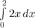 \int\limits^2_0 { 2x}   \,dx