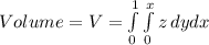 Volume = V =  \int\limits^1_0\int\limits^x_0 {z} \, dydx